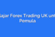 Belajar Forex Trading UK untuk Pemula