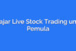 Belajar Live Stock Trading untuk Pemula