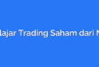 Belajar Trading Saham dari Nol