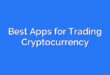 Best Apps for Trading Cryptocurrency