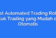 Best Automated Trading Robot untuk Trading yang Mudah dan Otomatis