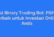 Best Binary Trading Bot: Pilihan Terbaik untuk Investasi Online Anda