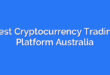 Best Cryptocurrency Trading Platform Australia