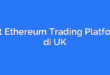 Best Ethereum Trading Platforms di UK