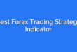 Best Forex Trading Strategy Indicator