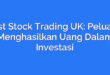 Best Stock Trading UK: Peluang Menghasilkan Uang Dalam Investasi
