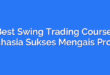Best Swing Trading Course: Rahasia Sukses Mengais Profit