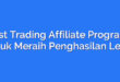 Best Trading Affiliate Programs untuk Meraih Penghasilan Lebih