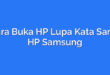 Cara Buka HP Lupa Kata Sandi HP Samsung
