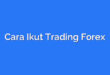 Cara Ikut Trading Forex