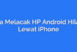 Cara Melacak HP Android Hilang Lewat iPhone