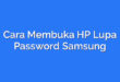 Cara Membuka HP Lupa Password Samsung