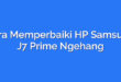 Cara Memperbaiki HP Samsung J7 Prime Ngehang