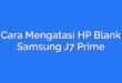 Cara Mengatasi HP Blank Samsung J7 Prime