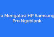 Cara Mengatasi HP Samsung J3 Pro Ngeblank