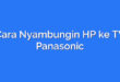 Cara Nyambungin HP ke TV Panasonic