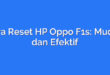 Cara Reset HP Oppo F1s: Mudah dan Efektif