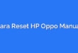 Cara Reset HP Oppo Manual
