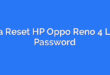 Cara Reset HP Oppo Reno 4 Lupa Password