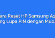 Cara Reset HP Samsung A10 yang Lupa PIN dengan Mudah