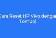 Cara Reset HP Vivo dengan Tombol
