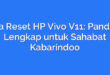 Cara Reset HP Vivo V11: Panduan Lengkap untuk Sahabat Kabarindoo