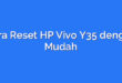 Cara Reset HP Vivo Y35 dengan Mudah
