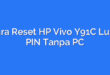 Cara Reset HP Vivo Y91C Lupa PIN Tanpa PC