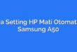 Cara Setting HP Mati Otomatis – Samsung A50