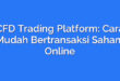 CFD Trading Platform: Cara Mudah Bertransaksi Saham Online