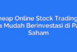 Cheap Online Stock Trading – Cara Mudah Berinvestasi di Pasar Saham