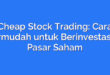 Cheap Stock Trading: Cara Termudah untuk Berinvestasi di Pasar Saham
