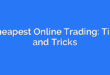 Cheapest Online Trading: Tips and Tricks