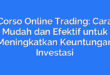 Corso Online Trading: Cara Mudah dan Efektif untuk Meningkatkan Keuntungan Investasi