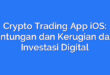 Crypto Trading App iOS: Keuntungan dan Kerugian dalam Investasi Digital