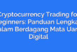 Cryptocurrency Trading for Beginners: Panduan Lengkap dalam Berdagang Mata Uang Digital