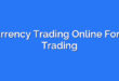 Currency Trading Online Forex Trading