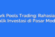 Dark Pools Trading: Rahasia di Balik Investasi di Pasar Modal