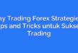 Day Trading Forex Strategies: Tips and Tricks untuk Sukses Trading