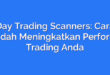 Day Trading Scanners: Cara Mudah Meningkatkan Performa Trading Anda