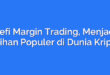 Defi Margin Trading, Menjadi Pilihan Populer di Dunia Kripto