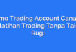 Demo Trading Account Canada: Pelatihan Trading Tanpa Takut Rugi