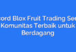 Discord Blox Fruit Trading Server: Komunitas Terbaik untuk Berdagang