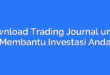 Download Trading Journal untuk Membantu Investasi Anda