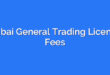 Dubai General Trading License Fees