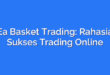 Ea Basket Trading: Rahasia Sukses Trading Online