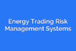 Energy Trading Risk Management Systems