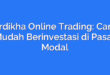 Erdikha Online Trading: Cara Mudah Berinvestasi di Pasar Modal