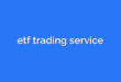 etf trading service