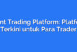 Event Trading Platform: Platform Terkini untuk Para Trader